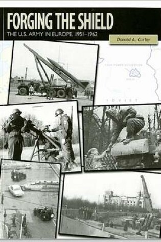 Cover of Forging the Shield: The U.S. Army in Europe, 1951-1962