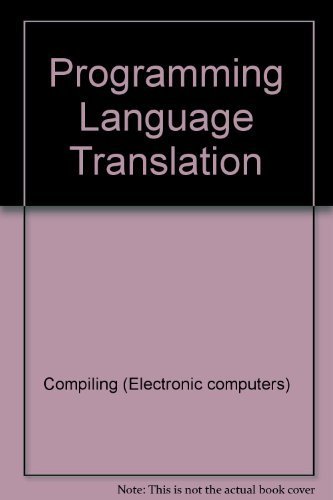 Book cover for Programming Language Translation (the Ellis Horwood Series in Computers and Their Applications, 15)