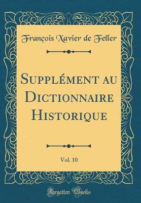 Book cover for Supplément au Dictionnaire Historique, Vol. 10 (Classic Reprint)