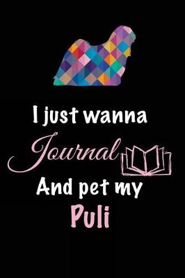 Book cover for I Just Wanna Journal And Pet My Puli