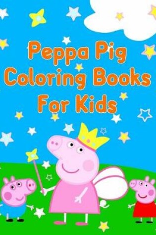 Cover of Peppa Pig Coloring Books For Kids