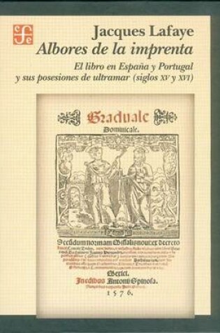 Cover of Albores de La Imprenta. El Libro En Espana y Portugal y Sus Posesiones de Ultramar (Siglos XV-XVI)