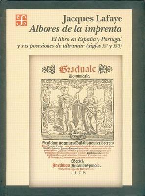 Book cover for Albores de La Imprenta. El Libro En Espana y Portugal y Sus Posesiones de Ultramar (Siglos XV-XVI)