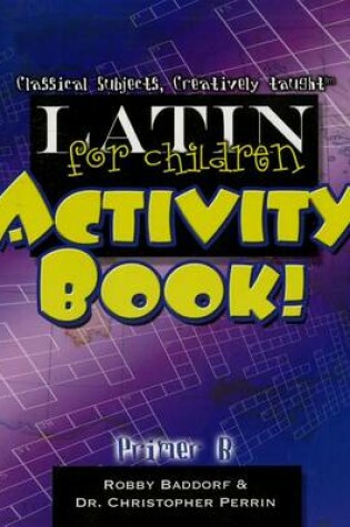 Cover of Latin for Children Activity Book! Primer B