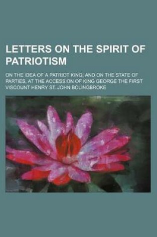 Cover of Letters on the Spirit of Patriotism; On the Idea of a Patriot King and on the State of Parties, at the Accession of King George the First