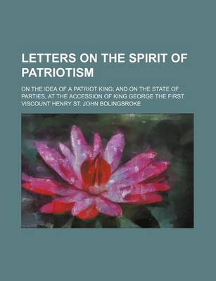 Book cover for Letters on the Spirit of Patriotism; On the Idea of a Patriot King and on the State of Parties, at the Accession of King George the First