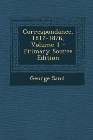 Cover of Correspondance, 1812-1876, Volume 1