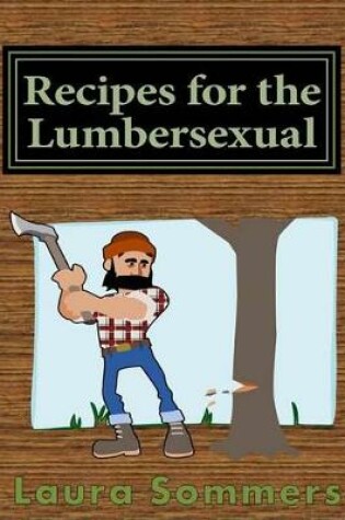 Cover of Recipes for the Lumbersexual