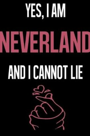 Cover of Yes, I Am NEVERLAND And I Cannot Lie