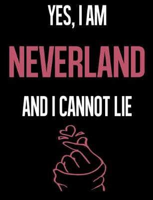 Book cover for Yes, I Am NEVERLAND And I Cannot Lie