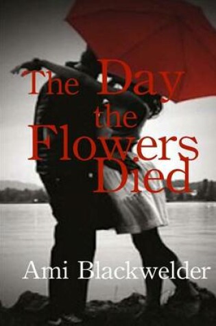 Cover of The Day the Flowers Died