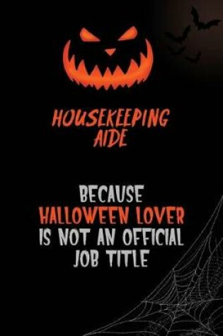 Cover of Housekeeping Aide Because Halloween Lover Is Not An Official Job Title