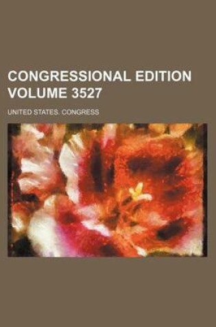 Cover of Congressional Edition Volume 3527