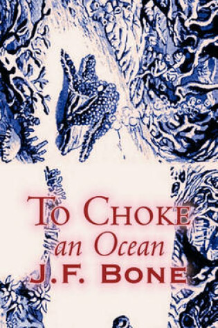 Cover of To Choke an Ocean by Jesse F. Bone, Science Fiction, Adventure