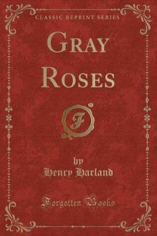Cover of Gray Roses (Classic Reprint)