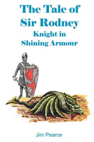Cover of The Tale Of Sir Rodney, Knight In Shining Armour