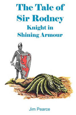 Book cover for The Tale Of Sir Rodney, Knight In Shining Armour