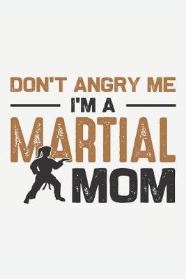 Book cover for Don't Angry Me I'm A Martial Mom