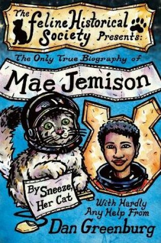 Cover of The Only True Biography of Mae Jemison, By Sneeze, Her Cat