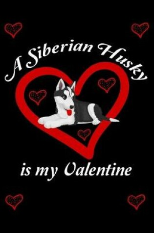 Cover of Siberian Husky is My Valentine