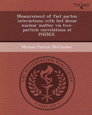 Cover of Measurement of Fast Parton Interactions with Hot Dense Nuclear Matter Via Two-Particle Correlations at Phenix