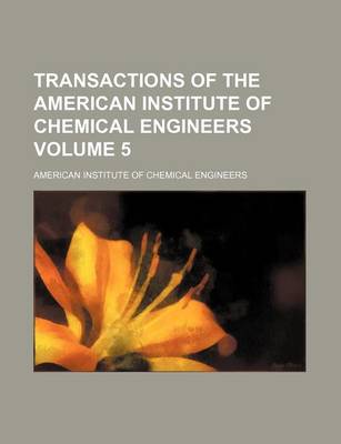 Book cover for Transactions of the American Institute of Chemical Engineers Volume 5