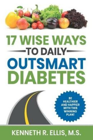 Cover of 17 Wise Ways to Daily Outsmart Diabetes