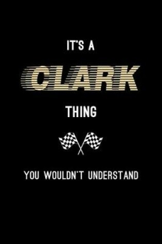 Cover of It's A Clark Thing, You Wouldn't Understand