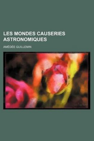 Cover of Les Mondes Causeries Astronomiques