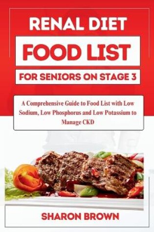 Cover of Renal Diet Food List for Seniors on Stage 3