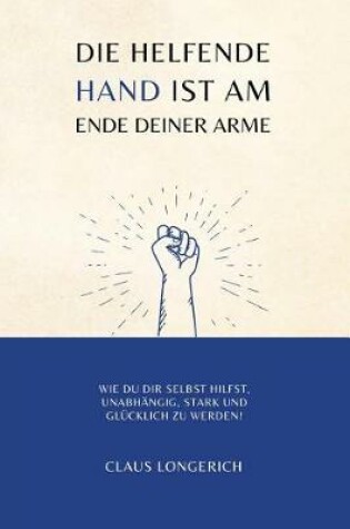 Cover of Die helfende Hand ist am Ende Deiner Arme!