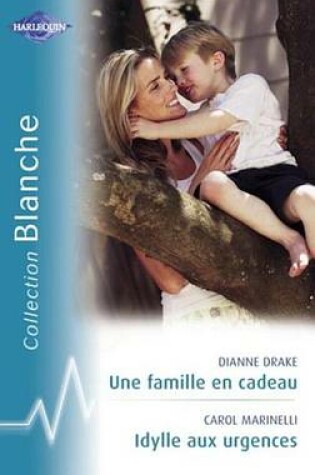 Cover of Une Famille En Cadeau - Idylle Aux Urgences (Harlequin Blanche)