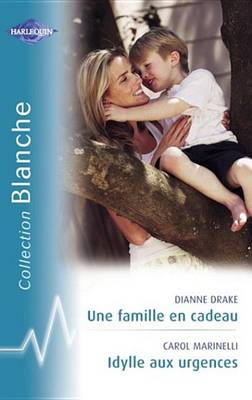 Book cover for Une Famille En Cadeau - Idylle Aux Urgences (Harlequin Blanche)