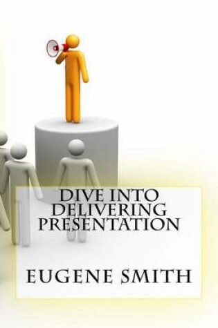 Cover of Dive into Delivering Presentation