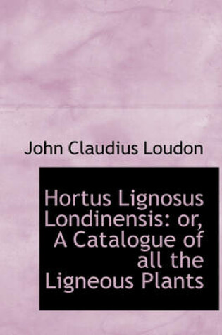 Cover of Hortus Lignosus Londinensis