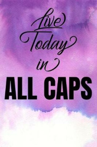 Cover of Inspirational Quote Journal - Live Today in All Caps