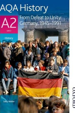 Cover of AQA History A2 Unit 3 from Defeat to Unity: Germany, 1945-1991