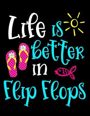 Book cover for Life Is Better In Flip Flops