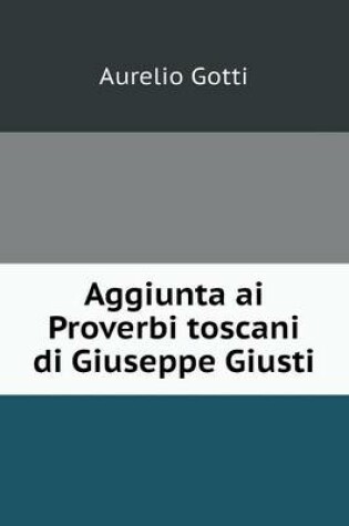 Cover of Aggiunta ai Proverbi toscani di Giuseppe Giusti