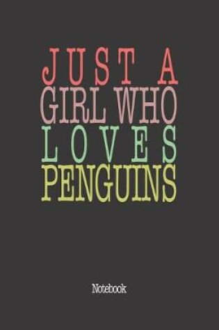 Cover of Just A Girl Who Loves Penguins.
