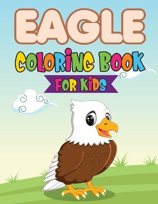 Book cover for Eagle Coloring Book For Kids