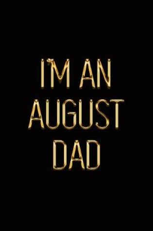 Cover of I'm an August Dad
