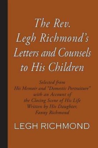 Cover of The Rev. Legh Richmond's Letters and Counsels to His Children