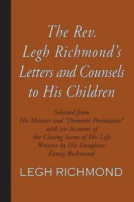 Book cover for The Rev. Legh Richmond's Letters and Counsels to His Children