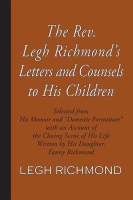 Cover of The Rev. Legh Richmond's Letters and Counsels to His Children