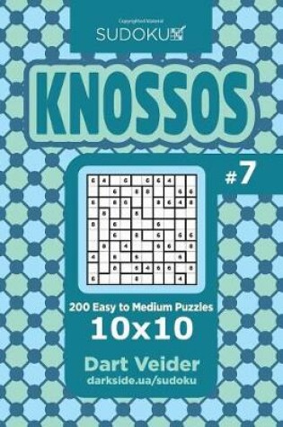 Cover of Sudoku Knossos - 200 Easy to Medium Puzzles 10x10 (Volume 7)