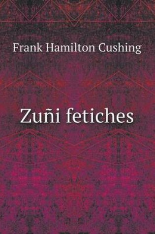 Cover of Zuñi fetiches