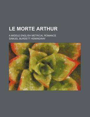 Book cover for Le Morte Arthur; A Middle English Metrical Romance