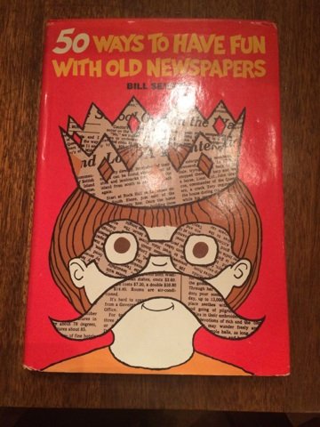 Book cover for 50 Ways to Have Fun with Old Newspapers