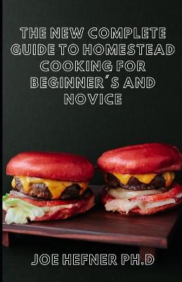 Book cover for The New Complete Guide to Homestead Cooking for Beginner's and Novice